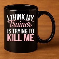 I Think My Trainer Is Trying To Kill Me Funny Gym 11oz C Handle Ceramic Mug