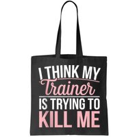 I Think My Trainer Is Trying To Kill Me Funny Gym Bag