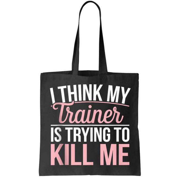 I Think My Trainer Is Trying To Kill Me Funny Gym Bag
