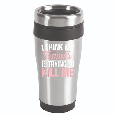 I Think My Trainer Is Trying To Kill Me Funny Gym 16oz Travel Tumbler
