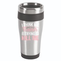 I Think My Trainer Is Trying To Kill Me Funny Gym 16oz Travel Tumbler