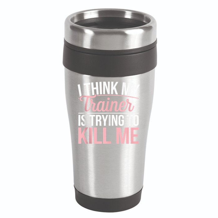 I Think My Trainer Is Trying To Kill Me Funny Gym 16oz Travel Tumbler