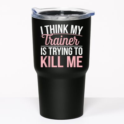 I Think My Trainer Is Trying To Kill Me Funny Gym Tumbler