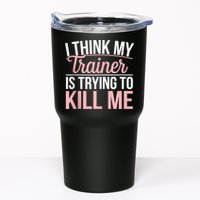 I Think My Trainer Is Trying To Kill Me Funny Gym Tumbler