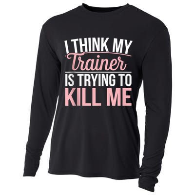 I Think My Trainer Is Trying To Kill Me Funny Gym Cooling Performance Long Sleeve Crew