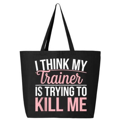 I Think My Trainer Is Trying To Kill Me Funny Gym 25L Jumbo Tote