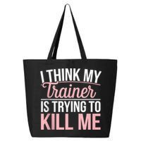 I Think My Trainer Is Trying To Kill Me Funny Gym 25L Jumbo Tote