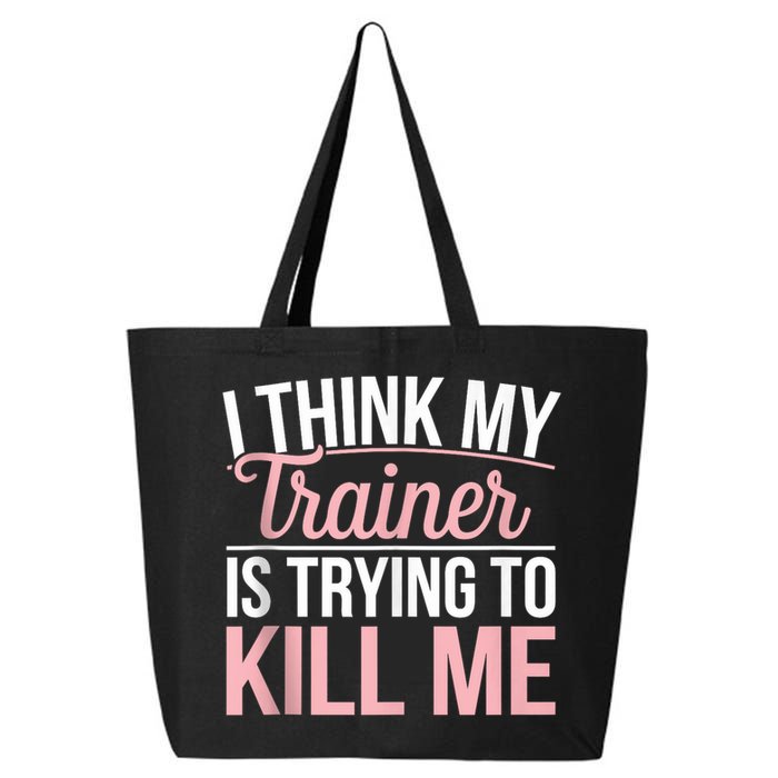 I Think My Trainer Is Trying To Kill Me Funny Gym 25L Jumbo Tote