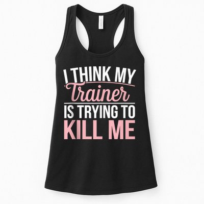 I Think My Trainer Is Trying To Kill Me Funny Gym Womens Tank Top