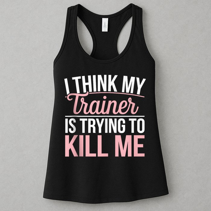 I Think My Trainer Is Trying To Kill Me Funny Gym Womens Tank Top