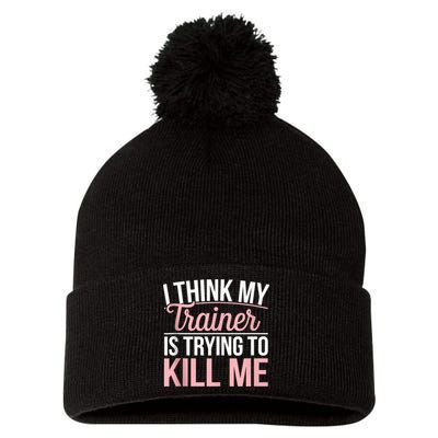 I Think My Trainer Is Trying To Kill Me Funny Gym Pom Pom 12in Knit Beanie