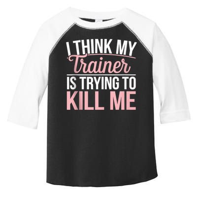 I Think My Trainer Is Trying To Kill Me Funny Gym Toddler Fine Jersey T-Shirt