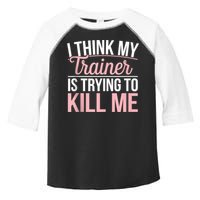 I Think My Trainer Is Trying To Kill Me Funny Gym Toddler Fine Jersey T-Shirt