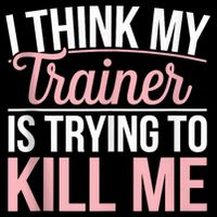 I Think My Trainer Is Trying To Kill Me Funny Gym Tank Top