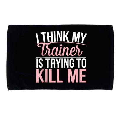 I Think My Trainer Is Trying To Kill Me Funny Gym Microfiber Hand Towel