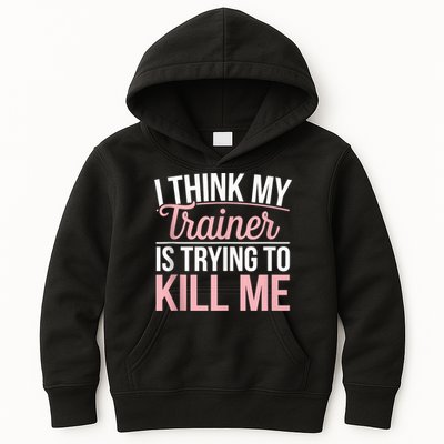 I Think My Trainer Is Trying To Kill Me Funny Gym Kids Hoodie
