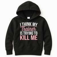 I Think My Trainer Is Trying To Kill Me Funny Gym Kids Hoodie