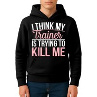 I Think My Trainer Is Trying To Kill Me Funny Gym Kids Hoodie