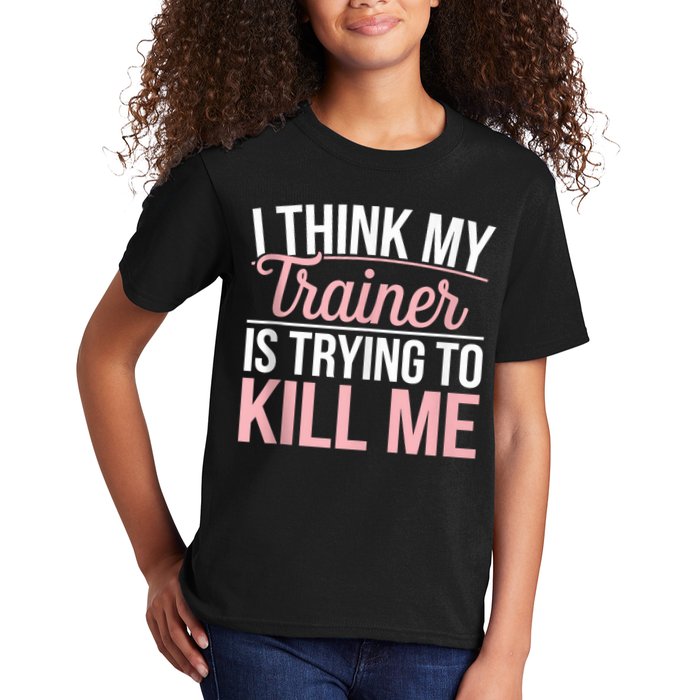 I Think My Trainer Is Trying To Kill Me Funny Gym Kids T-Shirt