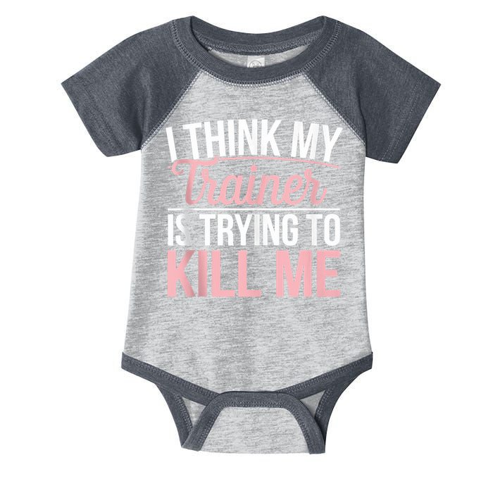 I Think My Trainer Is Trying To Kill Me Funny Gym Infant Baby Jersey Bodysuit