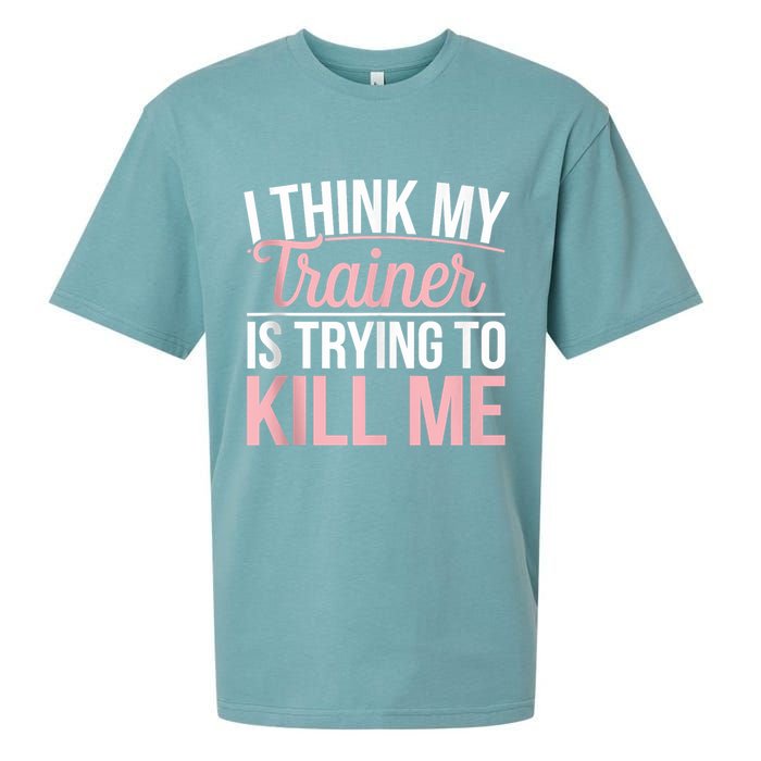 I Think My Trainer Is Trying To Kill Me Funny Gym Sueded Cloud Jersey T-Shirt