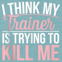 I Think My Trainer Is Trying To Kill Me Funny Gym Sueded Cloud Jersey T-Shirt