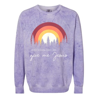 In The Morning When I Rise Give Me Jesus Colorblast Crewneck Sweatshirt