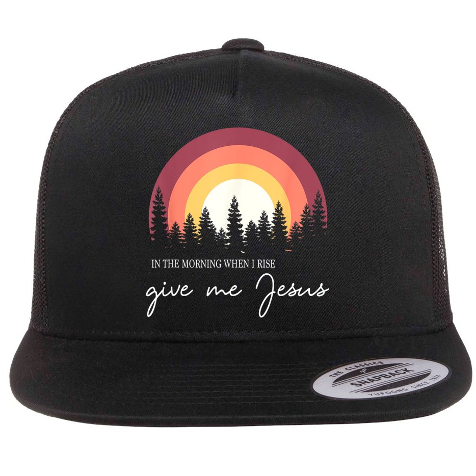 In The Morning When I Rise Give Me Jesus Flat Bill Trucker Hat