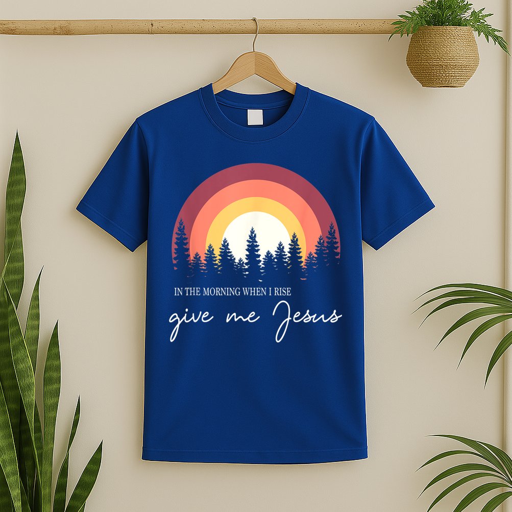 In The Morning When I Rise Give Me Jesus T-Shirt