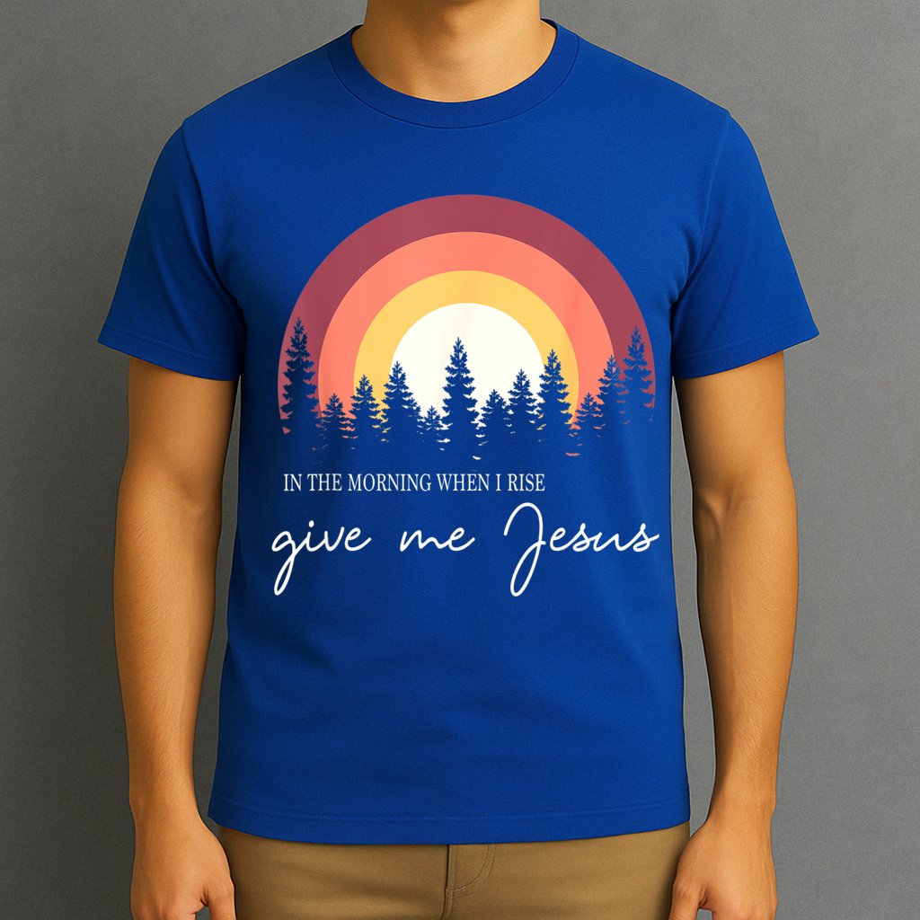 In The Morning When I Rise Give Me Jesus T-Shirt