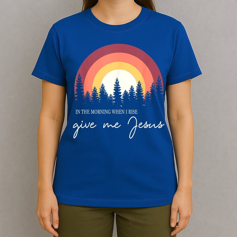 In The Morning When I Rise Give Me Jesus T-Shirt