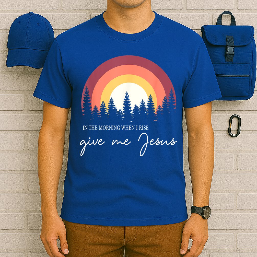 In The Morning When I Rise Give Me Jesus T-Shirt