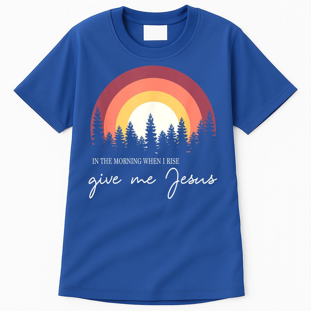 In The Morning When I Rise Give Me Jesus Tall T-Shirt
