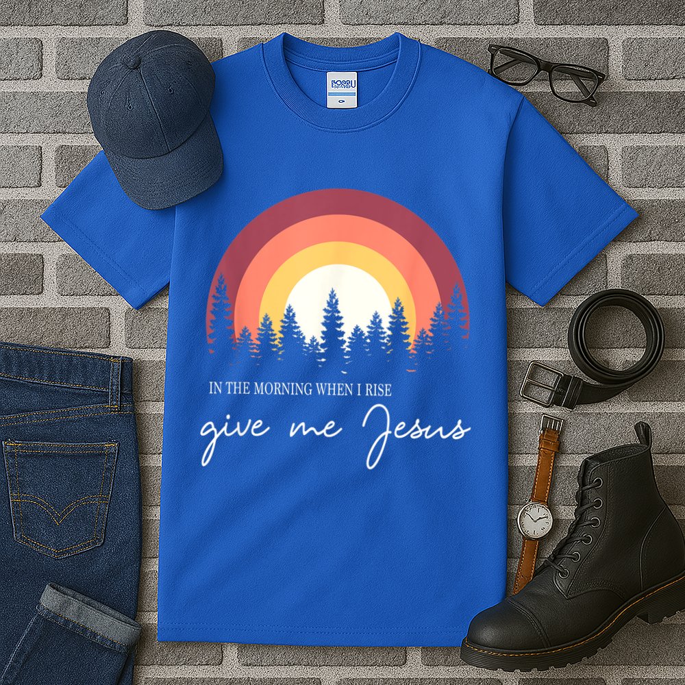In The Morning When I Rise Give Me Jesus Tall T-Shirt