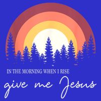 In The Morning When I Rise Give Me Jesus 16 in Basic Backpack