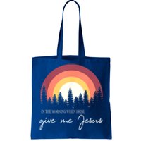 In The Morning When I Rise Give Me Jesus Tote Bag