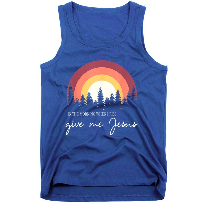 In The Morning When I Rise Give Me Jesus Tank Top