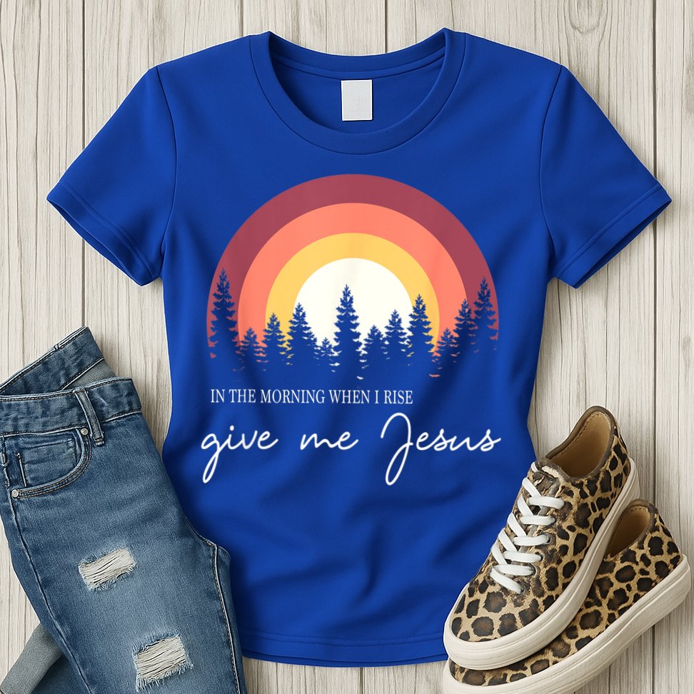 In The Morning When I Rise Give Me Jesus Womens T-Shirt
