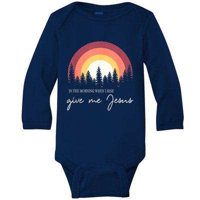 In The Morning When I Rise Give Me Jesus Baby Long Sleeve Bodysuit