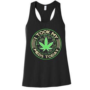 I Took My Meds Today Marijuana Weed Cannabis Sayings Women's Racerback Tank