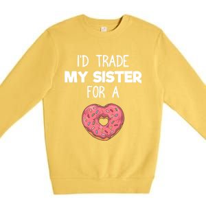 ID Trade My Sister Donut Funny Sibling Joke Cute Gift Premium Crewneck Sweatshirt