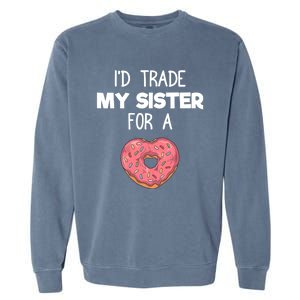 ID Trade My Sister Donut Funny Sibling Joke Cute Gift Garment-Dyed Sweatshirt