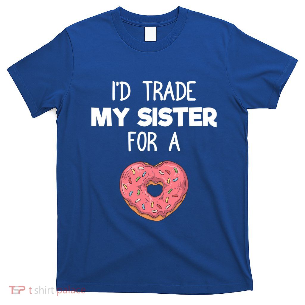 ID Trade My Sister Donut Funny Sibling Joke Cute Gift T-Shirt