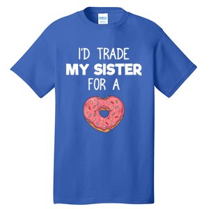 ID Trade My Sister Donut Funny Sibling Joke Cute Gift Tall T-Shirt