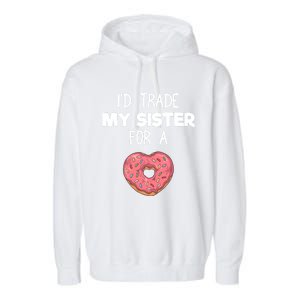 ID Trade My Sister Donut Funny Sibling Joke Cute Gift Garment-Dyed Fleece Hoodie