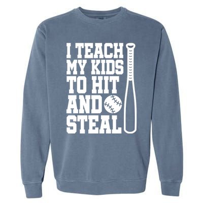 I Teach My to Hit and Steal Baseball Lover Mom Garment-Dyed Sweatshirt