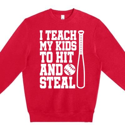 I Teach My to Hit and Steal Baseball Lover Mom Premium Crewneck Sweatshirt