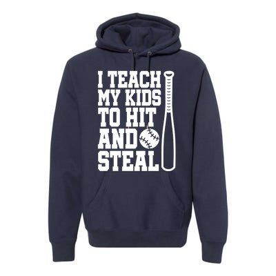 I Teach My to Hit and Steal Baseball Lover Mom Premium Hoodie