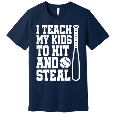 I Teach My to Hit and Steal Baseball Lover Mom Premium T-Shirt