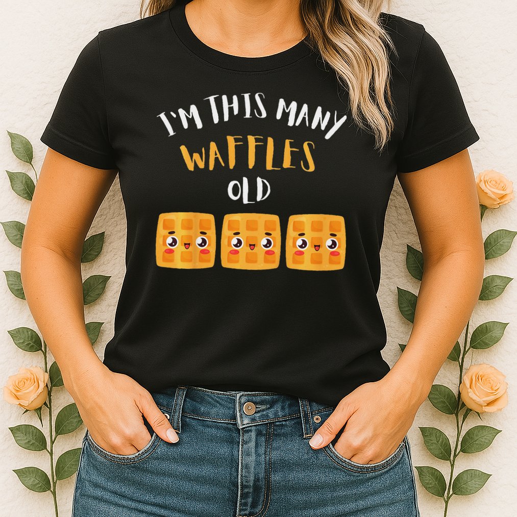 I'm This Many Waffles Old 3rd Birthday 3 Years Old Bday Womens T-Shirt